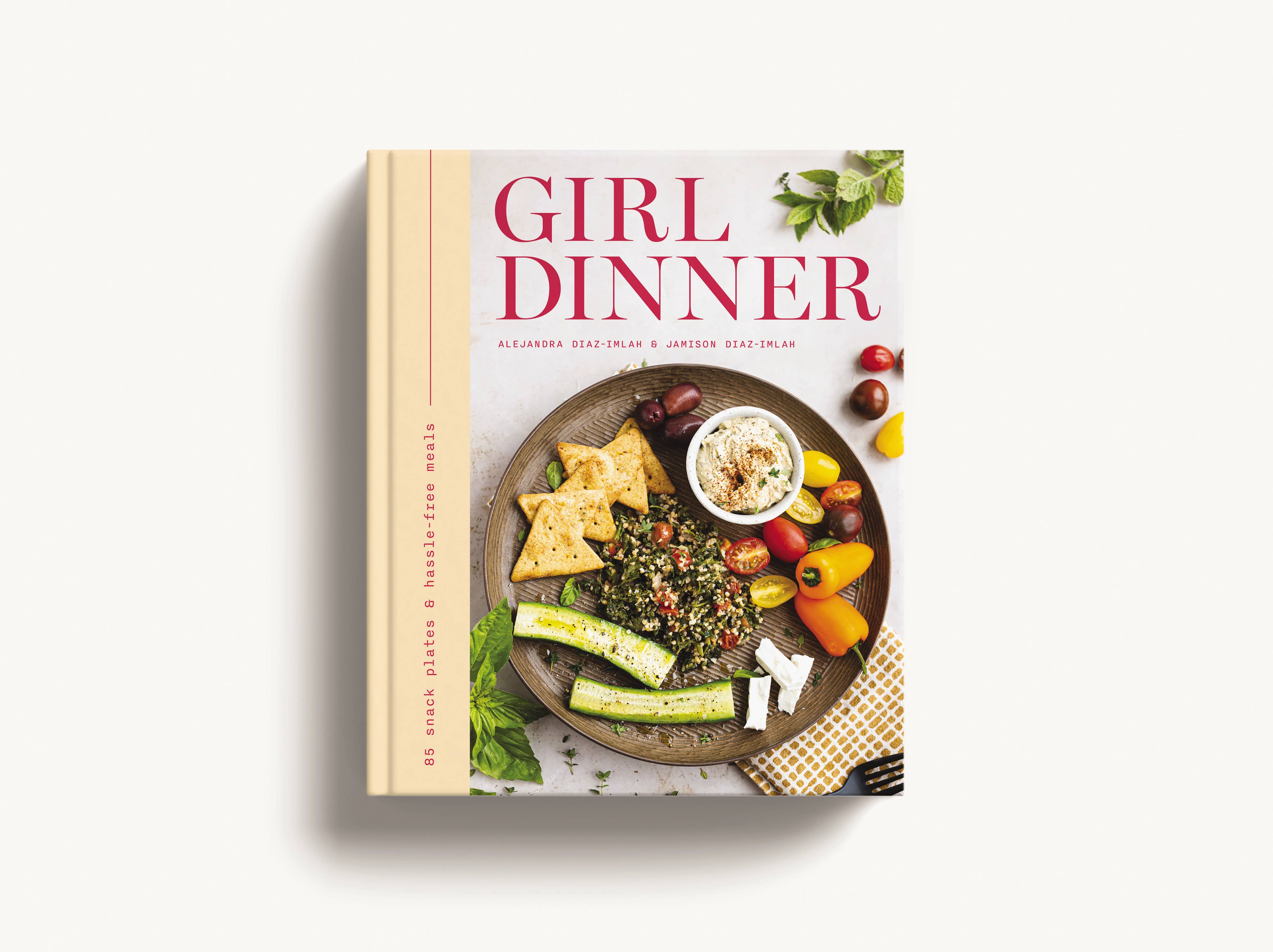 Girl Dinner: 85 Snack & No-Cook Meals
